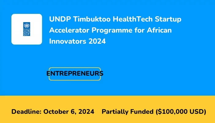 UNDP Timbuktoo HealthTech Startup Accelerator Programme for African Innovators 2024
