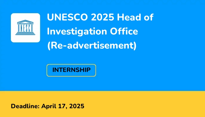 UNESCO 2025 Head of Investigation Office (Re-advertisement)