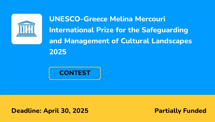 UNESCO-Greece Melina Mercouri International Prize for the Safeguarding and Management of Cultural Landscapes 2025