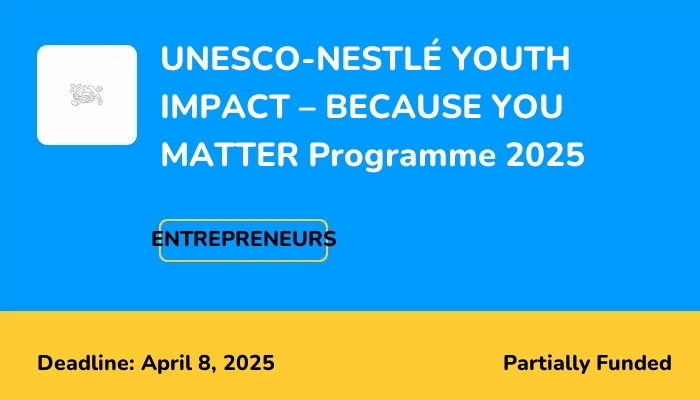 UNESCO-NESTLÉ YOUTH IMPACT – BECAUSE YOU MATTER Programme 2025