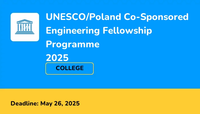 UNESCO/Poland Co-Sponsored Engineering Fellowship Programme 2025