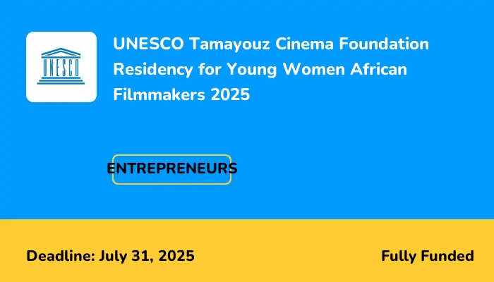 UNESCO Tamayouz Cinema Foundation Residency for Young Women African Filmmakers 2025