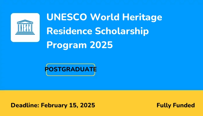 UNESCO World Heritage Residence Scholarship Program 2025