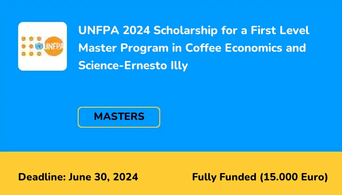 UNFPA 2024 Scholarship for a First Level Master Program in Coffee Economics and Science-Ernesto Illy
