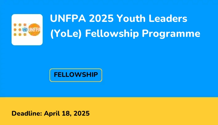 UNFPA 2025 Youth Leaders (YoLe) Fellowship Programme