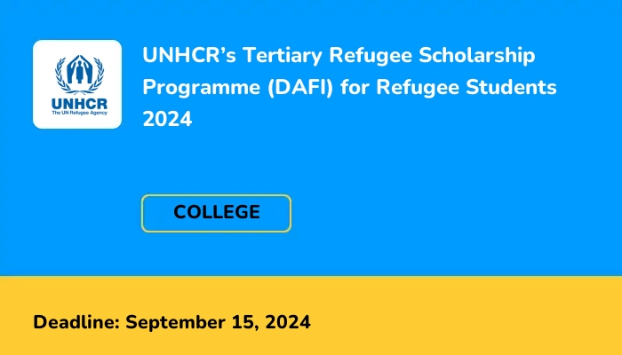 UNHCR’s Tertiary Refugee Scholarship Programme (DAFI) for Refugee Students 2024