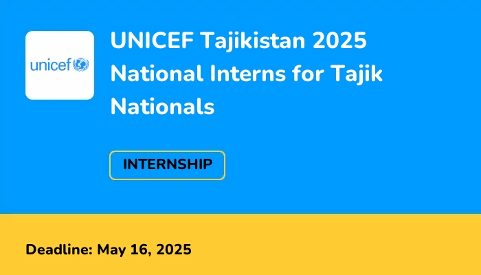 UNICEF Tajikistan 2025 National Interns for Tajik Nationals