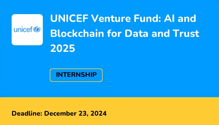 UNICEF Venture Fund: AI and Blockchain for Data and Trust 2025