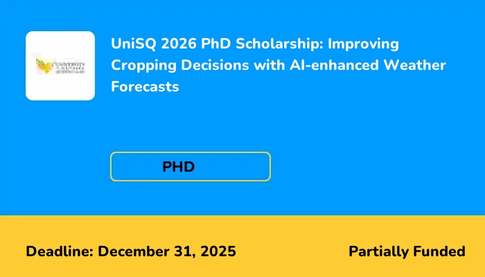 UniSQ 2026 PhD Scholarship: Improving Cropping Decisions with AI-enhanced Weather Forecasts