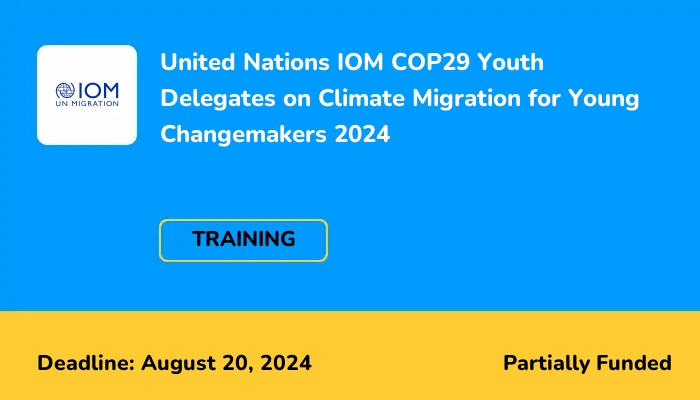 United Nations IOM COP29 Youth Delegates on Climate Migration for Young Changemakers 2024
