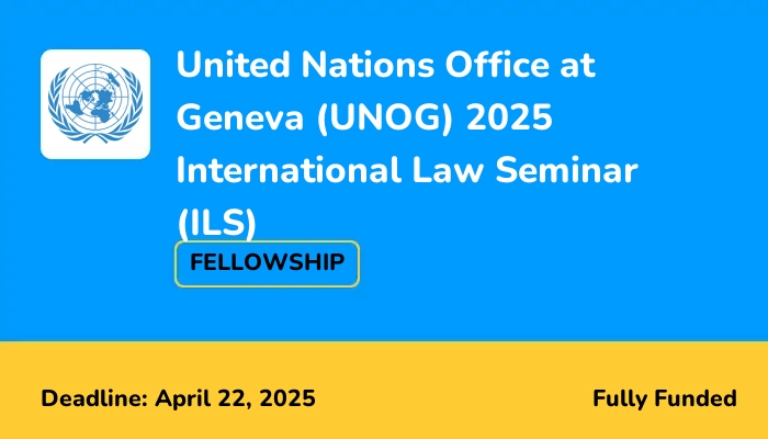 United Nations Office at Geneva (UNOG) 2025 International Law Seminar (ILS)