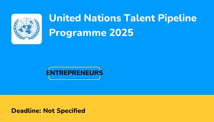 United Nations Talent Pipeline Programme 2025