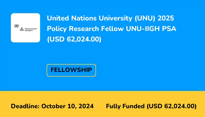 United Nations University (UNU) 2025 Policy Research Fellow UNU-IIGH PSA (USD 62,024.00)