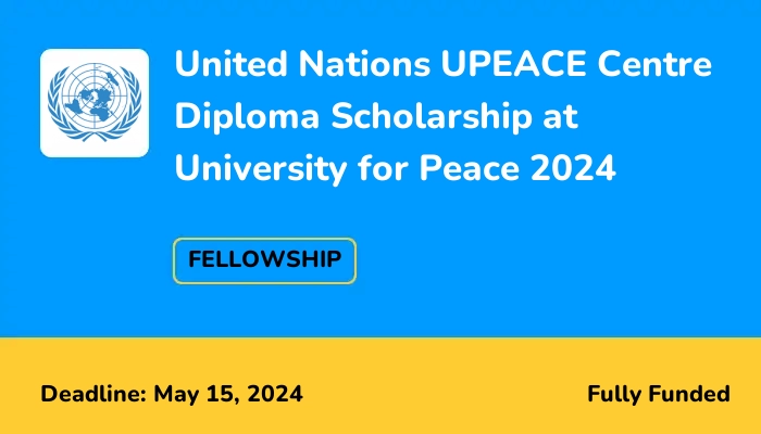United Nations UPEACE Centre Diploma Scholarship at University for Peace 2024