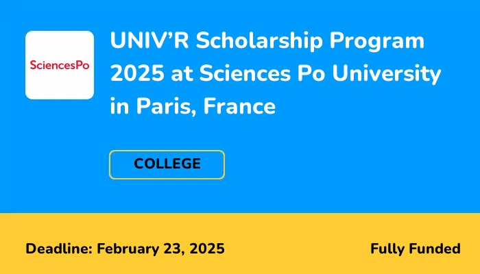 UNIV’R Scholarship Program 2025 at Sciences Po University in Paris, France