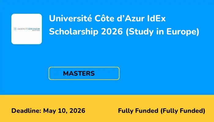 Universite Cote d'Azur IdEx Scholarship 2026 (Study in Europe)