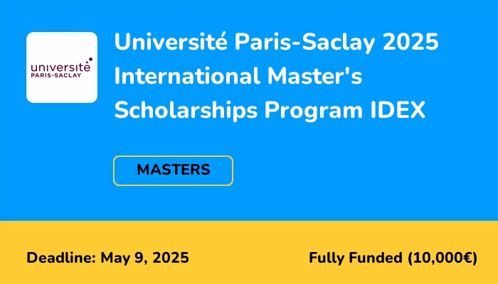 Université Paris-Saclay 2025 International Master's Scholarships Program IDEX