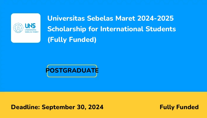 Universitas Sebelas Maret 2024-2025 Scholarship for International Students (Fully Funded)