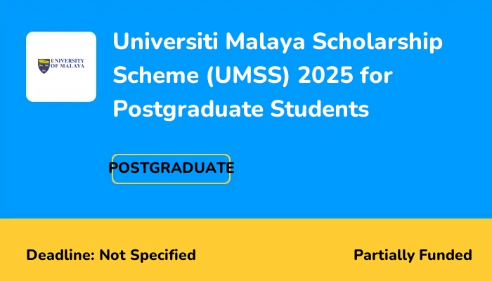 Universiti Malaya Scholarship Scheme (UMSS) 2025 for Postgraduate Students
