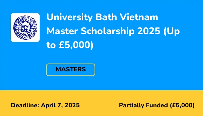 University of Bath Vietnam Master Scholarship 2025 (Up to £5,000)