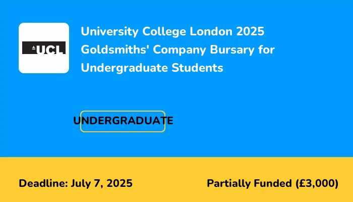 University College London 2025 Goldsmiths' Company Bursary for Undergraduate Students