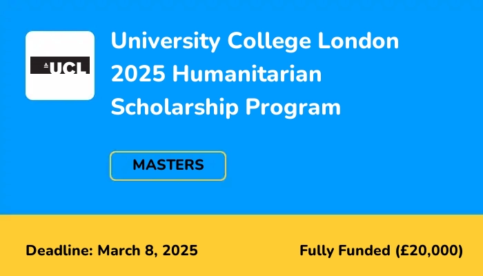 University College London 2025 Humanitarian Scholarship Program