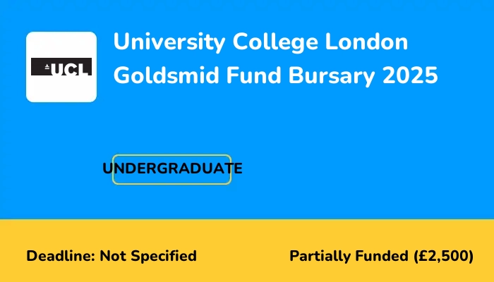 University College London Goldsmid Fund Bursary 2025