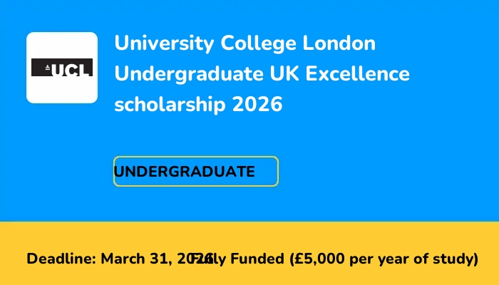 University College London Undergraduate UK Excellence scholarship 2026