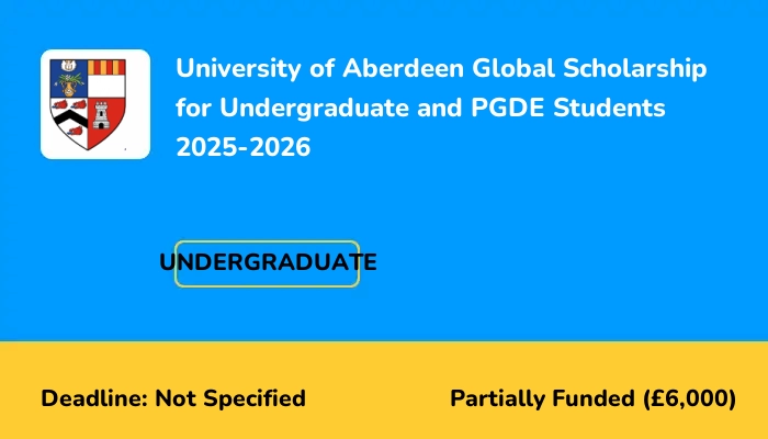 University of Aberdeen Global Scholarship for Undergraduate and PGDE Students 2025-2026