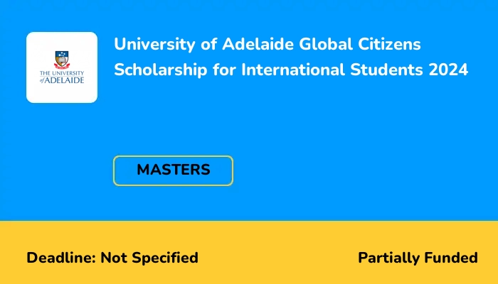 University of Adelaide Global Citizens Scholarship for International Students 2024