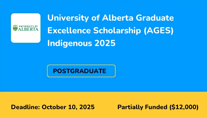 University of Alberta Graduate Excellence Scholarship (AGES) Indigenous 2025