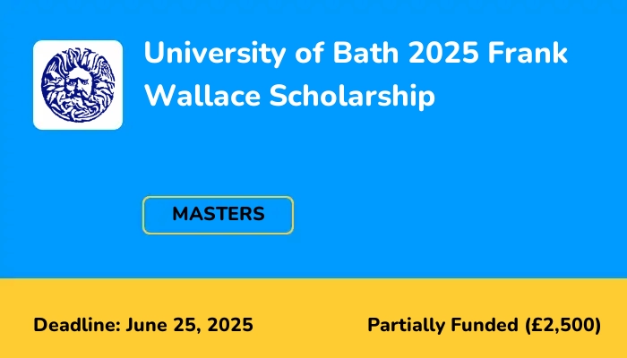 University of Bath 2025 Frank Wallace Scholarship for Masters Students