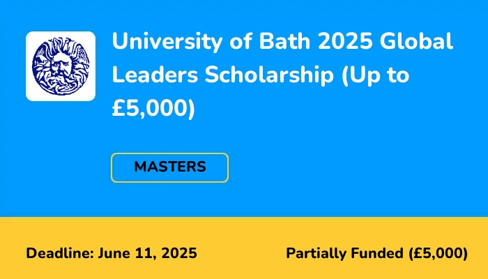 University of Bath 2025 Global Leaders Scholarship (Up to £5,000)