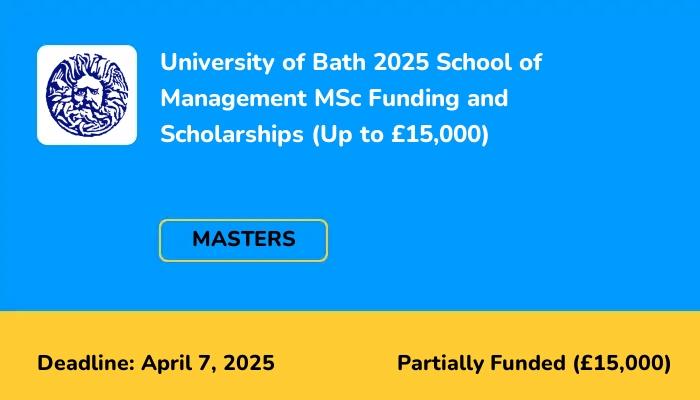 University of Bath 2025 School of Management MSc Funding and Scholarships (Up to £15,000)
