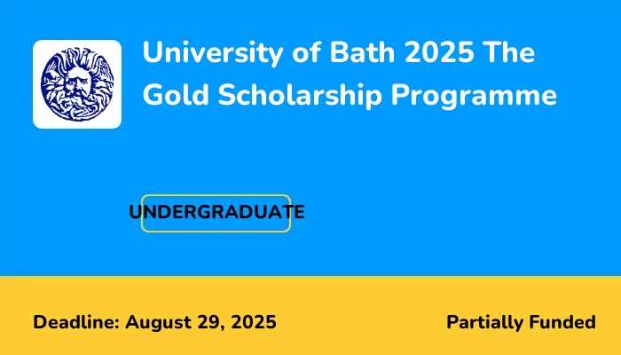 University of Bath 2025 The Gold Scholarship Programme
