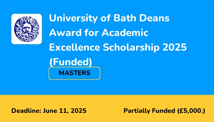 University of Bath Deans Award for Academic Excellence Scholarship 2025 (Funded)