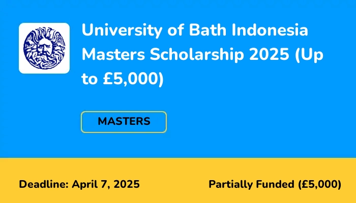 University of Bath Indonesia Masters Scholarship 2025 (Up to £5,000)