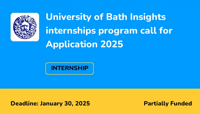 University of Bath Insights internships program call for Application 2025