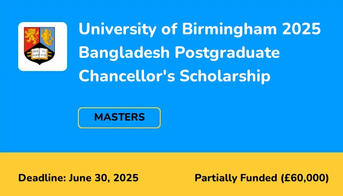 University of Birmingham 2025 Bangladesh Postgraduate Chancellor's Scholarship