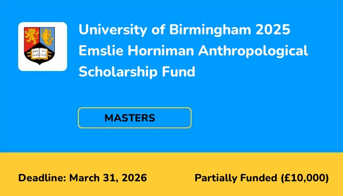 University of Birmingham 2025 Emslie Horniman Anthropological Scholarship Fund