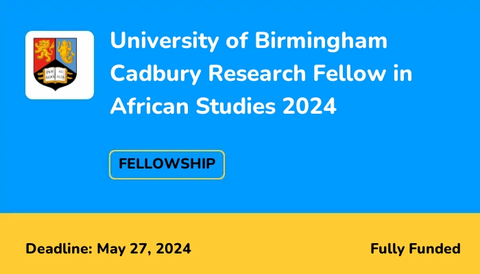 University of Birmingham Cadbury Research Fellow in African Studies 2024