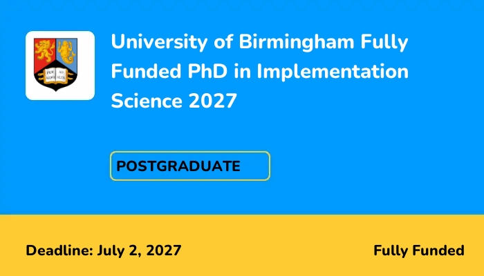 University of Birmingham Fully Funded PhD in Implementation Science 2027