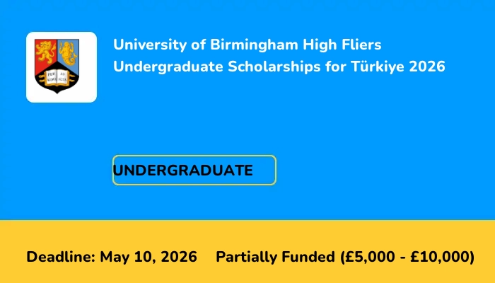 University of Birmingham High Fliers Undergraduate Scholarships for Turkiye 2026