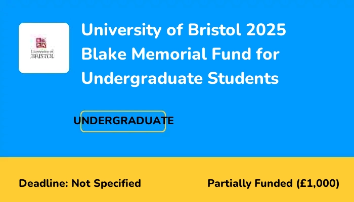 University of Bristol 2025 Blake Memorial Fund for Undergraduate Students