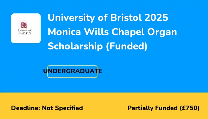 University of Bristol 2025 Monica Wills Chapel Organ Scholarship (Funded)