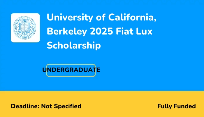 University of California, Berkeley 2025 Fiat Lux Scholarship