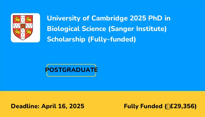 University of Cambridge 2025 PhD in Biological Science (Sanger Institute) Scholarship (Fully-funded)
