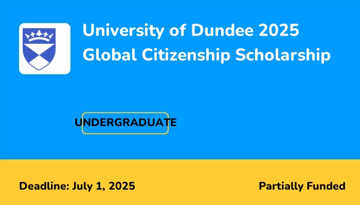 University of Dundee 2025 Global Citizenship Scholarship