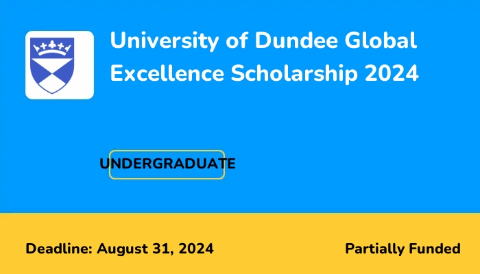 University of Dundee Global Excellence Scholarship 2024