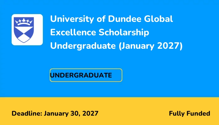 University of Dundee Global Excellence Scholarship Undergraduate (January 2027)